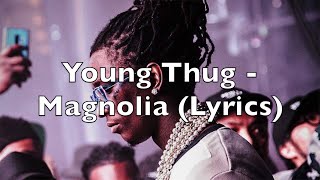 Young Thug - Magnolia (Lyrics) [Explicit]
