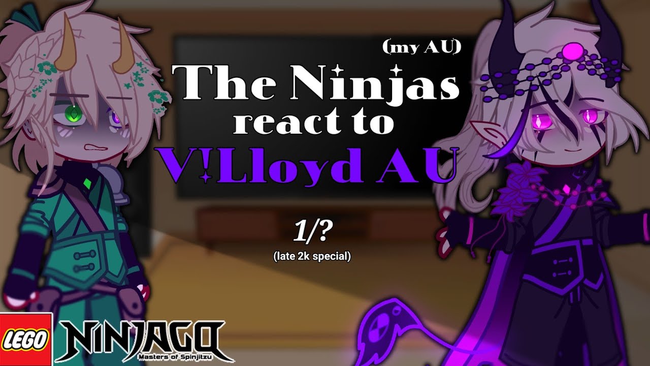 🎋The Ninjas react to Villain Lloyd AU|discontinued|Lego Ninjago (Gacha) |My AU x My Villain Lloyd AU