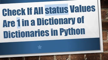 Check If All status Values Are 1 in a Dictionary of Dictionaries in Python