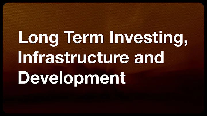Long Term Investing, Infrastructure And Development
