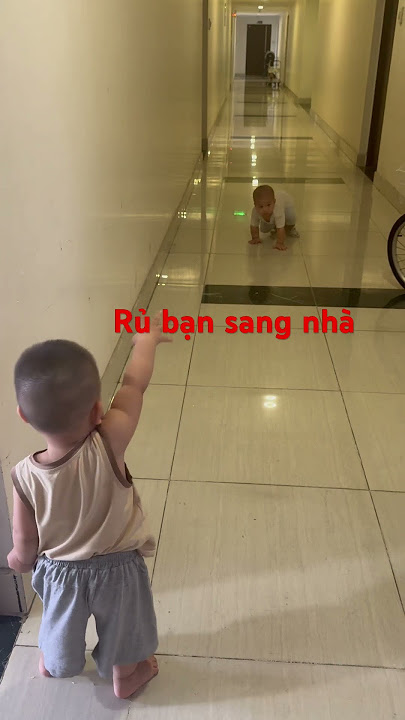Rủ bạn vào chơi #dschientran #ankhánh #daudau #embe #cute #14thang