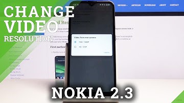 How to Change Video Resolution in NOKIA 2.3 – Video Quality