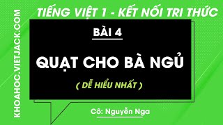 Tiếng Việt lớp 1 - Bài 4: Quạt cho bà ngủ - trang 34, 35 - Kết nối tri thức - Cô Nga (DỄ HIỂU NHẤT)