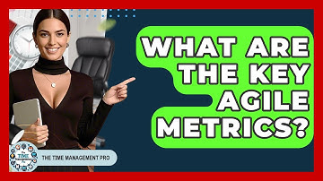 What Are The Key Agile Metrics? - The Time Management Pro