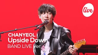 [4K] CHANYEOL(찬열) “Upside Down” Band LIVE 이게 찬열 록 스피릿입니다🎸[it’s KPOP LIVE 잇츠라이브]