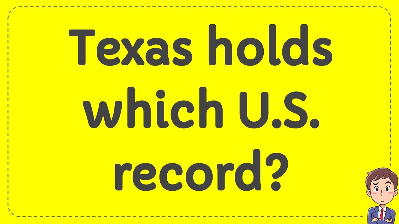 Texas Holds Which Us Record