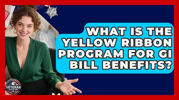 What Is the Yellow Ribbon Program for GI Bill Benefits? - Veteran Community Guide