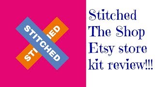 Cross Stitch/Flosstube #237 Stitched The Shop Etsy kit review!!! Cross Stitch/Flosstube #237 Stitched The Shop Etsy kit review!!!