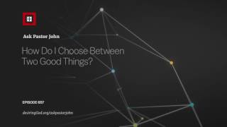 How Do I Choose Between Two Good Things?