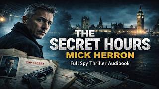 The Secret Hours – Full Audiobook | A Gripping Spy Thriller by Mick Herron