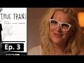 Finding Trans | Ep. 3 | True Trans