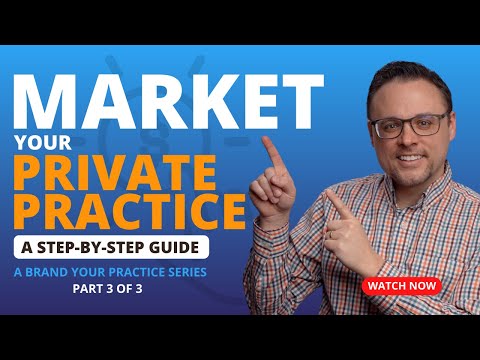 How to MARKET Your PRIVATE PRACTICE (Step by Step Marketing Guide)