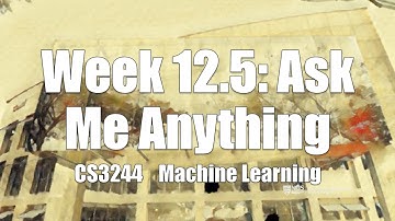 12.in.05 « Week 12.5: Ask Me Anything « Machine Learning « NUS School of Computing