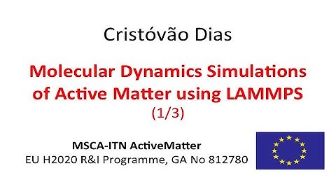 Molecular Dynamics Sim. of Active Matter u. LAMMPS - 1/3 - Cristóvão Dias - MSCA-ITN ActiveMatter