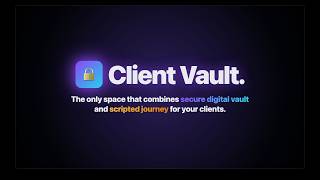 ClientVault - Combine a secure digital vault and automated client journeys for your clients