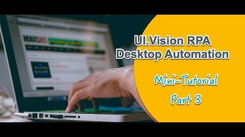 UI.Vision RPA Desktop Automation - Mini-Tutorial Part 3
