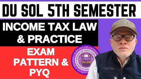DU SOL Income Tax Law and Practice Exam Pattern and PYQ Bcom Prog 5TH SEMESTER DEC 2025 