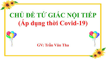 TOÁN 9 - BÀI 7 TỨ GIÁC NỘI TIẾP  || HỌC TOÁN THẦY THA