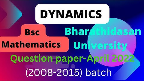 bsc maths dynamics question paper (bharathidasan university)