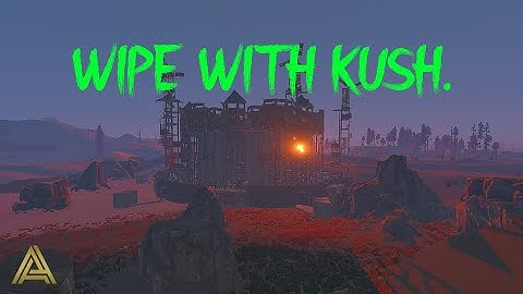 Wipe With Kush. // ROAMS // RAIDS // RUST WIPE PROGRESSION// AFFINITY FRIDAYS // #ATM