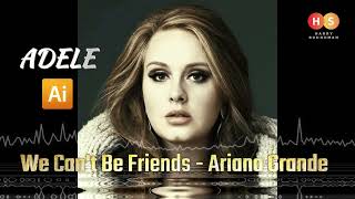 Adele - we cant be friends - Ariana Grande (ai cover)