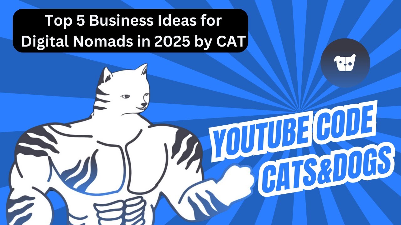 Cats&Dogs Youtube Code | Top 5 Business Ideas for Digital Nomads in ...