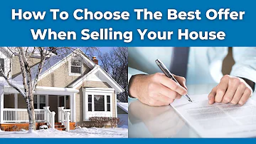 How to Pick the Best Offer When Selling Your House
