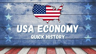 A Quick Look at the History of the US Economy (19th Century to the Present)