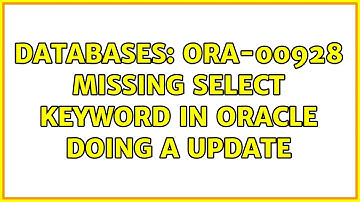 Databases: ORA-00928 missing SELECT keyword in oracle doing a UPDATE