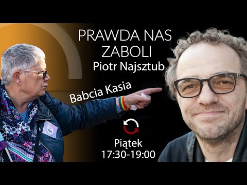                     Prawda Nas Zaboli - Babcia Kasia - Piotr Najsztub odcinek 40
                              