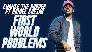 Chance The Rapper - First World Problems (ft. Daniel Caesar) // Lyrics
