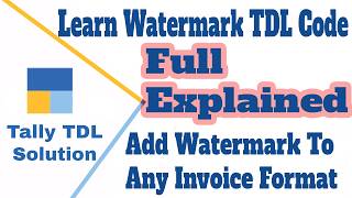 learn watermark tdl code full explained || how to add watermark in custom invoice @TallyTdlSolution