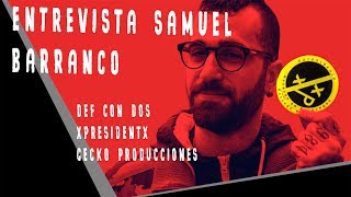 Entrevista a Samuel Barranco (XpresidentX, Def Con Dos)