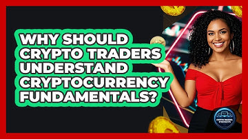 Why Should Crypto Traders Understand Cryptocurrency Fundamentals? - Crypto Trading Strategists