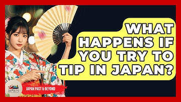 What Happens If You Try To Tip In Japan? - Japan Past and Present