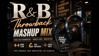 R & B 2000s Throwback Mashup Mix Smooth Work Flow Gym Motivation DeeJayMaxxx
