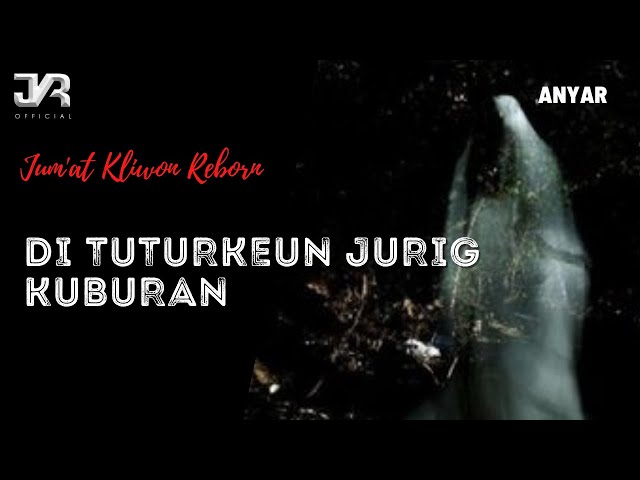 DONGENG SUNDA MISTERI /DI TUTURKEUN JURIG DI KUBURAN ( JKR Official 2022 ) class=
