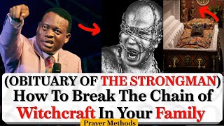 Prayer Method To Break The Strongman Witchcraft In Your  Family - Apostle Arome Osayi 
