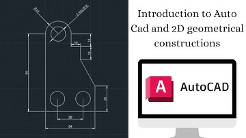 Introduction to Auto Cad ,and 2D Geometrical costructions
