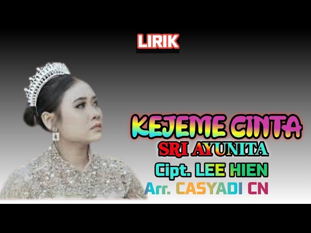 SRI AYUNITA - KEJEME CINTA || Lirik class=