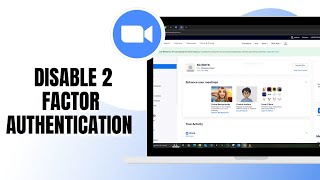 Information HOW TO DISABLE 2 FACTOR AUTHENTICATION IN ZOOM Update