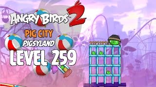 Angry Birds 2 Level 259 Pig City Pigsyland 3 Star Walkthrough