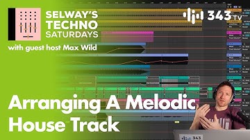 Arranging A Melodic House Track with Ableton Certified Trainer Max Wild | Selway