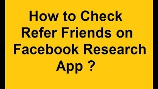 Facebook Research App: How to Check Referred Friends ? screenshot 3