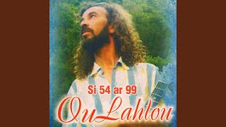 Video thumbnail of "Oulahlou - Si 54 ar 99"