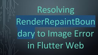 Resolving Renderrepaintboundary To Image Error In Flutter Web