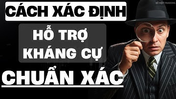 Cách xác định HỖ TRỢ - KHÁNG CỰ chuẩn xác, những sai lầm của trader khi xác định hỗ trợ kháng cự!