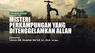 MISTERI PERKAMPUNGAN YANG DITENGGELAMKAN ALLAH || Ustadz DR. Muamar Ma'ruf, Lc., M.A.