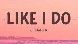 J.Tajor - Like I Do Resimi