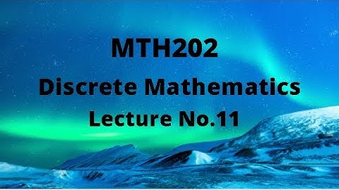 MTH202 (Discrete Mathematics) Lecture 11 (Relations)